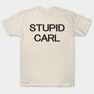 Stupid Carl - Wynonna Earp inspired T-Shirt